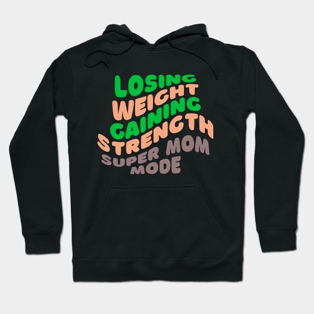 Losing Weight, Gaining Strength Super Mom Mode Fitness Hoodie by AvocadoShop